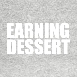 Earning Dessert T-Shirt